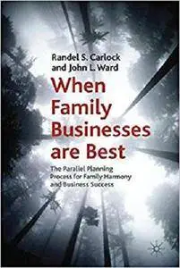 When Family Businesses are Best: The Parallel Planning Process for Family Harmony and Business Success