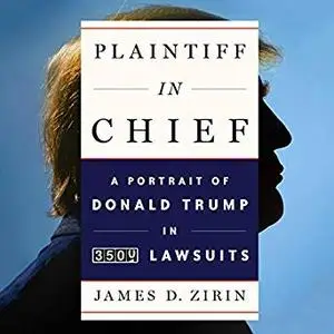 Plaintiff in Chief: A Portrait of Donald Trump in 3,500 Lawsuits [Audiobook]
