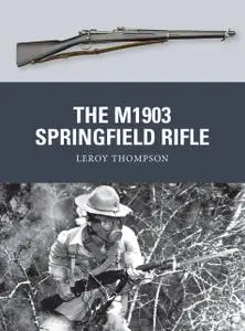 «The M1903 Springfield Rifle» by Leroy Thompson