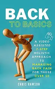 Back to Basics: A Video Assisted 7-Step Holistic Approach to Managing Back Pain for Those Over 50