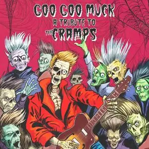VA - Goo Goo Muck - A Tribute To The Cramps (2023)