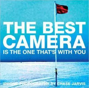 The Best Camera Is the One That's with You: iPhone Photography (Voices That Matter)
