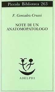 Note di un anatomopatologo - F. González-Crussí