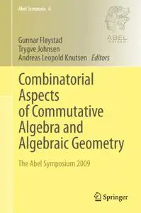 Combinatorial Aspects of Commutative Algebra and Algebraic Geometry: The Abel Symposium 2009 (Repost)