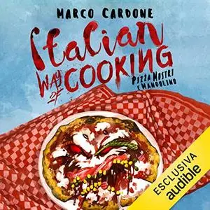 «Italian Way of Cooking» by Marco Cardone