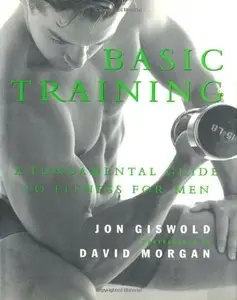 Basic Training: A Fundamental Guide to Fitness for Men