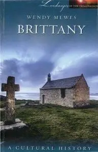 Brittany: A Cultural History (Landscapes of the Imagination)