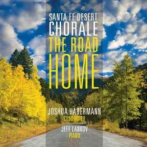 Santa Fe Desert Chorale & Joshua Habermann - The Road Home (2018)