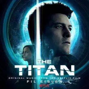 Fil Eisler - The Titan (Original Music from the Netflix Film) (2018)