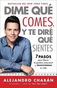 «Dime qué comes y te diré qué sientes (Think Skinny, Feel Fit Spanish edition): 7 pasos para liberar la gordura emociona