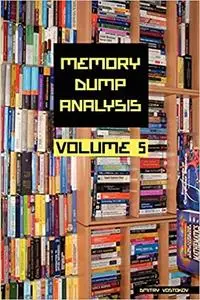 Memory Dump Analysis Anthology, Volume 5