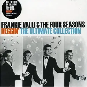 Frankie Valli & The Four Seasons - Beggin' The Ultimate Collection