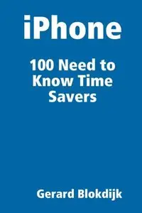 IPhone 100 Need to Know Time Savers (Repost)