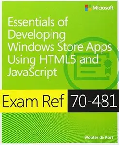 Exam Ref 70-481: Essentials of Developing Windows Store Apps Using HTML5 and JavaScript (Repost)
