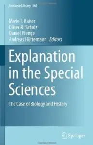 Explanation in the Special Sciences: The Case of Biology and History [Repost]