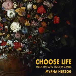 Myrna Herzog - Choose Life: Music For Solo Viola Da Gamba (2022) [Official Digital Download]