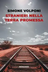 Stranieri nella terra promessa - Simone Volponi