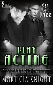 «Play Acting» by Morticia Knight