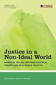 Justice in a Non-Ideal World: Bridging the Gap Between Political Theory and Real-World Politics