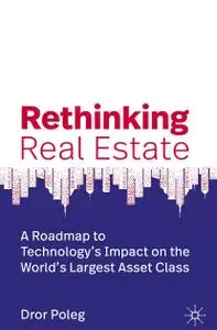 Rethinking Real Estate: A Roadmap to Technology's Impact on the World's Largest Asset Class