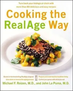 Cooking the RealAge Way: Turn back your biological clock with more than 80 delicious and easy recipes (Repost)