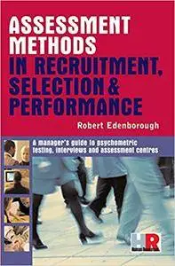 Assessment Methods in Recruitment, Selection and Performance: A Manager's Guide (Repost)