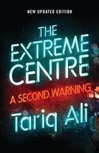 The Extreme Centre: A Second Warning (New Updated Edition)