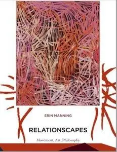 Relationscapes: Movement, Art, Philosophy  (repost)