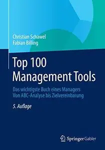 Top 100 Management Tools: Das wichtigste Buch eines Managers Von ABC-Analyse bis Zielvereinbarung