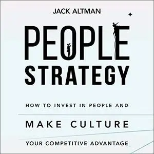 People Strategy: How to Invest in People and Make Culture Your Competitive Advantage [Audiobook]