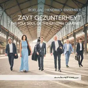 Roeland Hendrikx Ensemble - Zayt Gezunterheyt: The Folk Soul of the Eastern Clarinet (2024) [Official Digital Download 24/96]