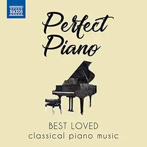Perfect Piano: Best Loved Classical Piano Music (2020)