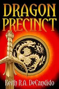 «Dragon Precinct» by Keith R.A.DeCandido