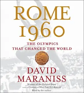 «Rome 1960: The Olympics That Changed the World» by David Maraniss