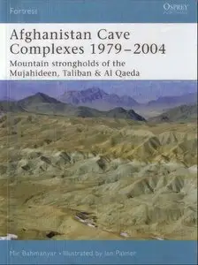 Afghanistan Cave Complexes 1979 - 2004 - Mountain Strongholds of the Mujahideen Taliban & Al Qaeda