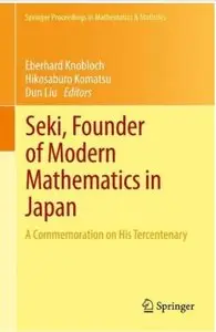 Seki, Founder of Modern Mathematics in Japan: A Commemoration on His Tercentenary [Repost]