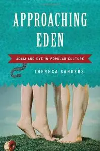 Approaching Eden: Adam and Eve in Popular Culture