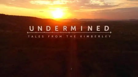 Undermined - Tales from the Kimberley (2018)