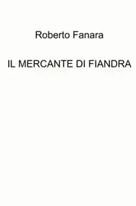 IL MERCANTE DI FIANDRA