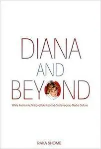 Diana and Beyond: White Femininity, National Identity, and Contemporary Media Culture