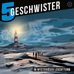 «5 Geschwister - Band 11: Im mysteriösen Leuchtturm» by Tobias Schuffenhauer