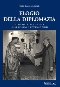 Paolo Guido Spinelli - Elogio della diplomazia