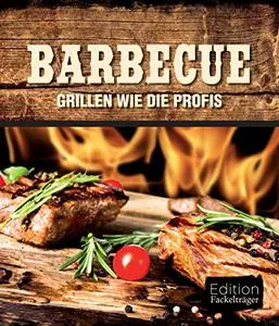 Barbecue: Grillen wie die Profis