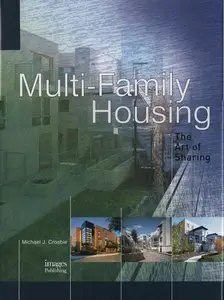 Multi-Family Housing: The Art of Sharing by Michael J. Crosbie (Repost)