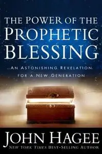 The Power of the Prophetic Blessing: An Astonishing Revelation for a New Generation (Repost)