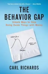 The Behavior Gap: Simple Ways to Stop Doing Dumb Things with Money (Repost)