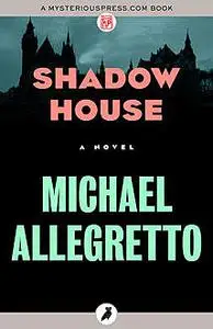 «Shadow House» by Michael Allegretto