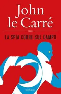 John le Carré - La spia corre sul campo