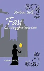 Fay: Das Geheimnis von Glaston Castle