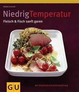 Niedrig Temperatur Fleisch & Fisch sanft garen: Mit Rezepten von Spitzenköchen (repost)